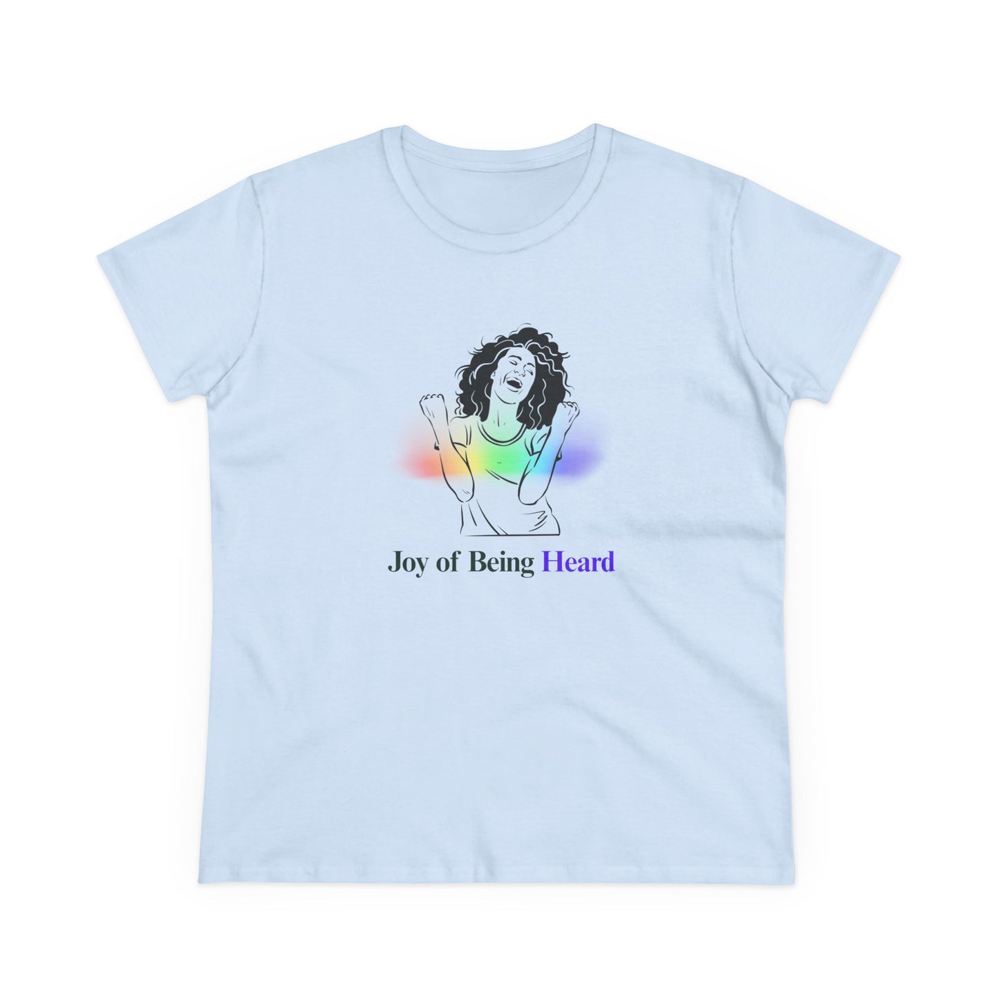 Joy of Being Heard Self Expression Women's T-Shirt