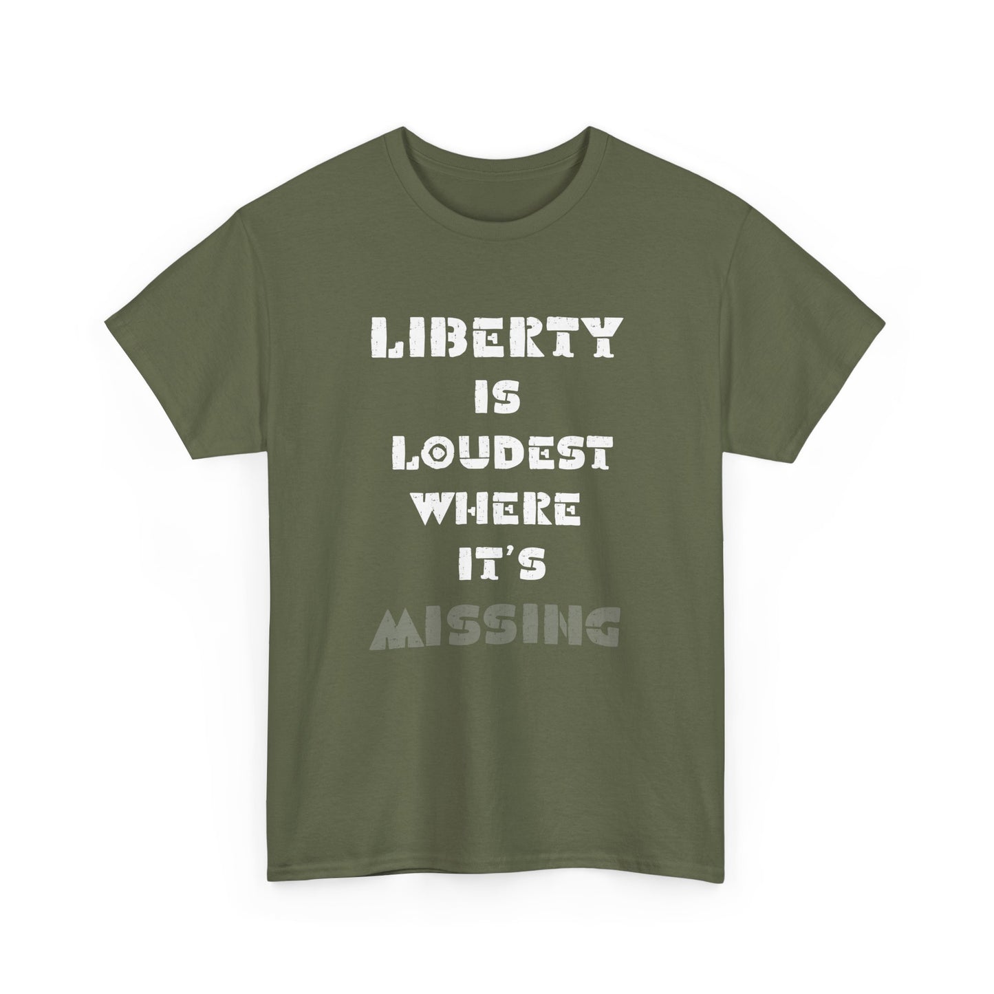 Green t-shirt with white text 'LIBERTY IS LOUDEST WHERE IT'S MISSING' on a white background