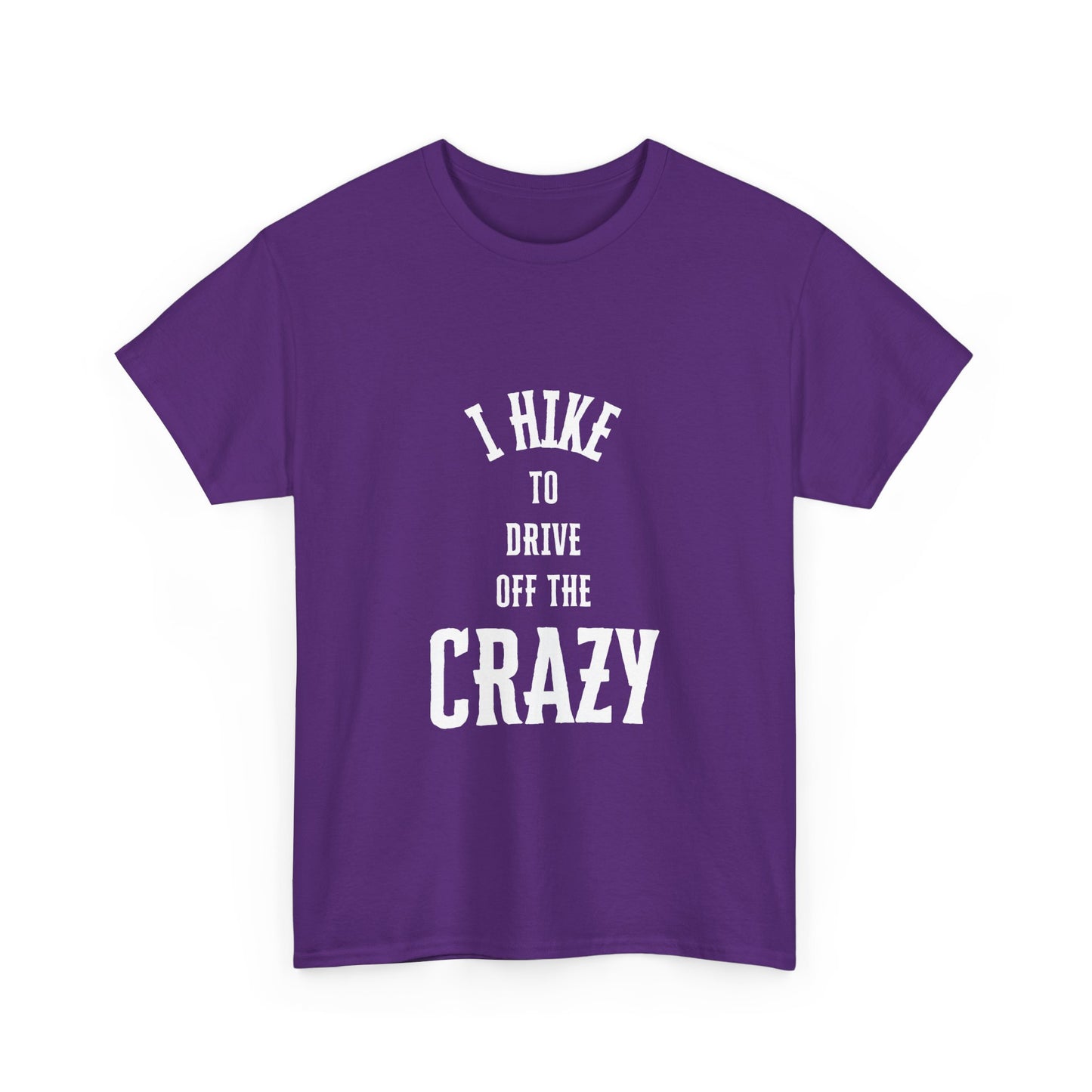 I Hike To Drive Off the Crazy Unisex Cotton T-Shirt for Nature Lovers
