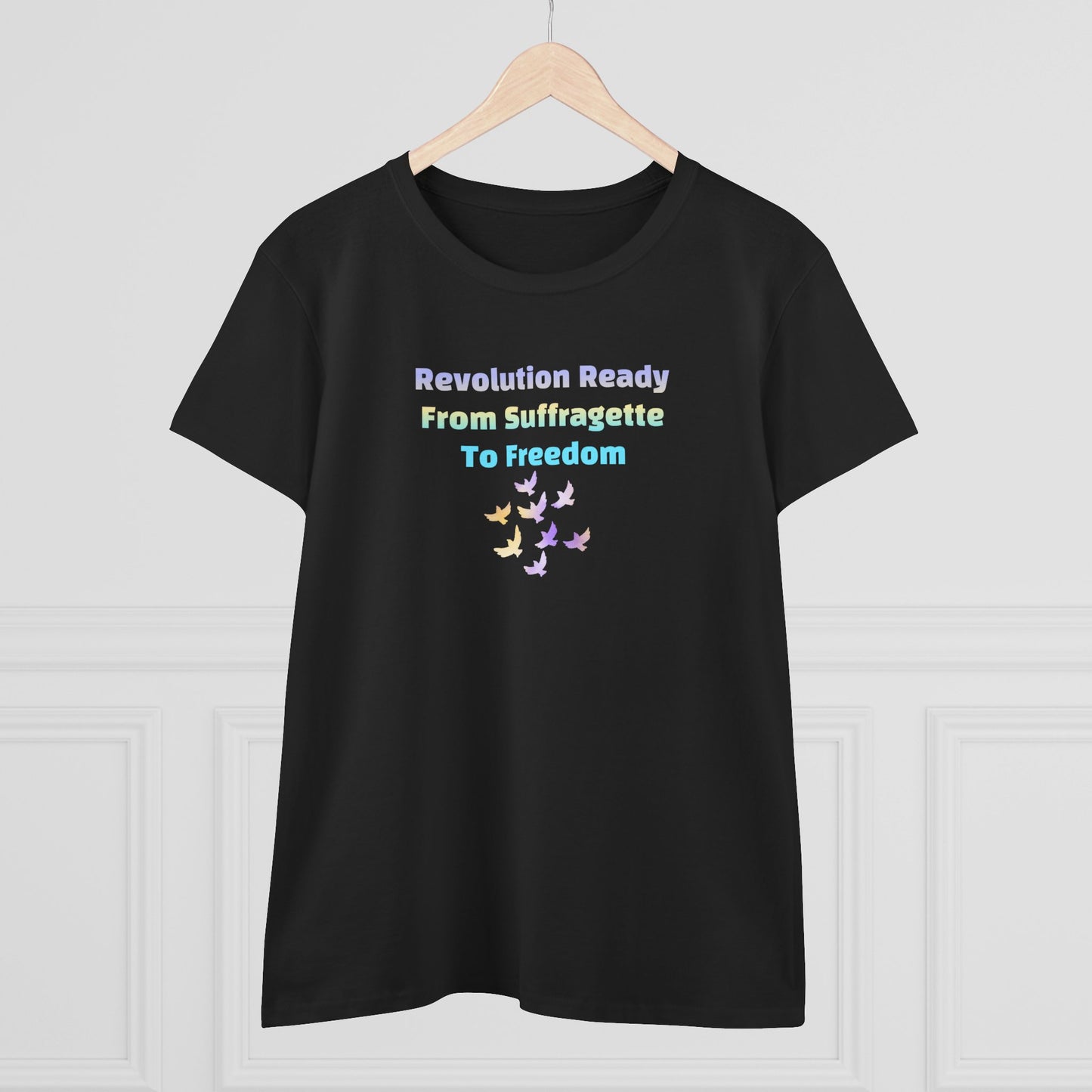 Black t-shirt with text of Revolution Ready From Suffragette To Freedom and dove graphics on a white background