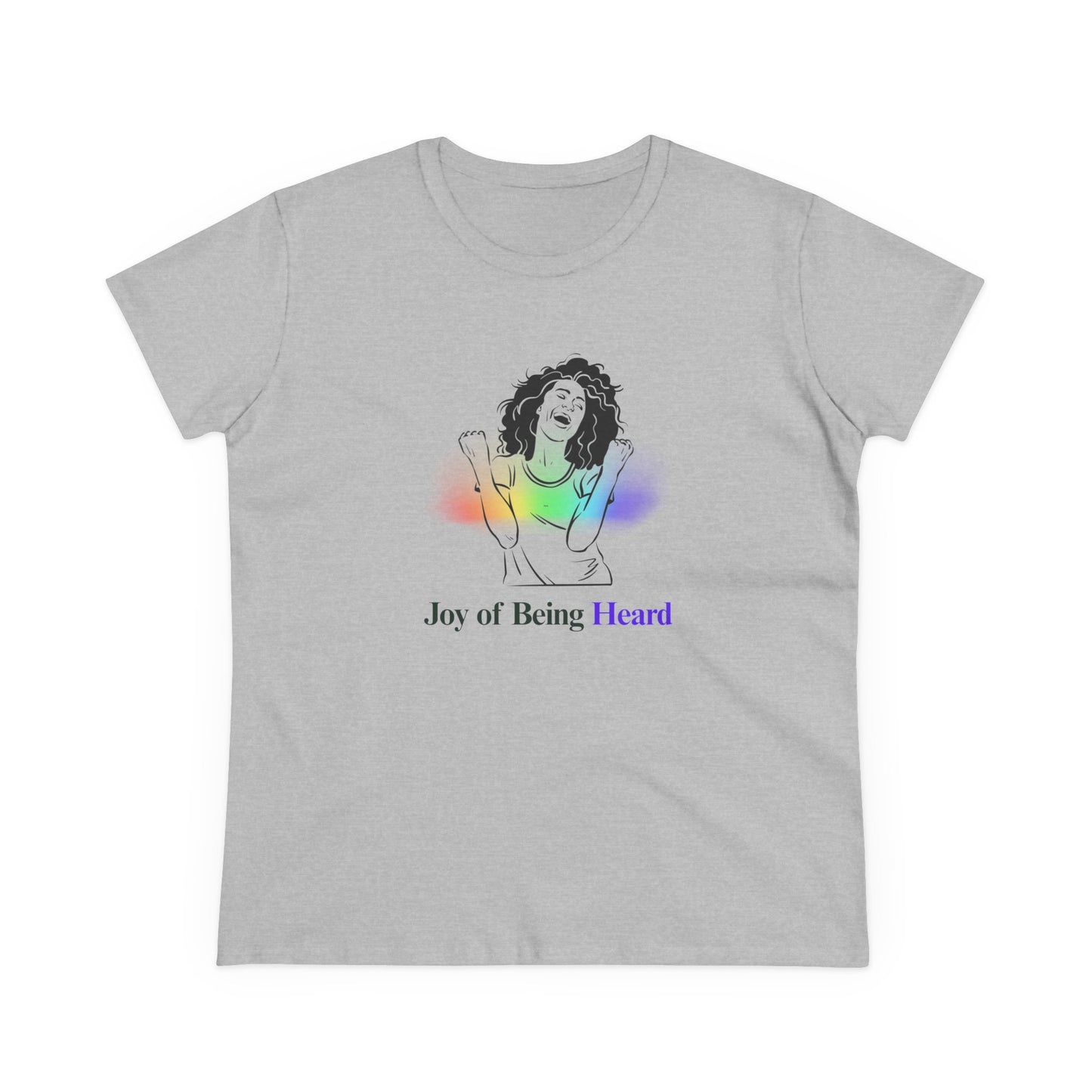 Joy of Being Heard Self Expression Women's T-Shirt
