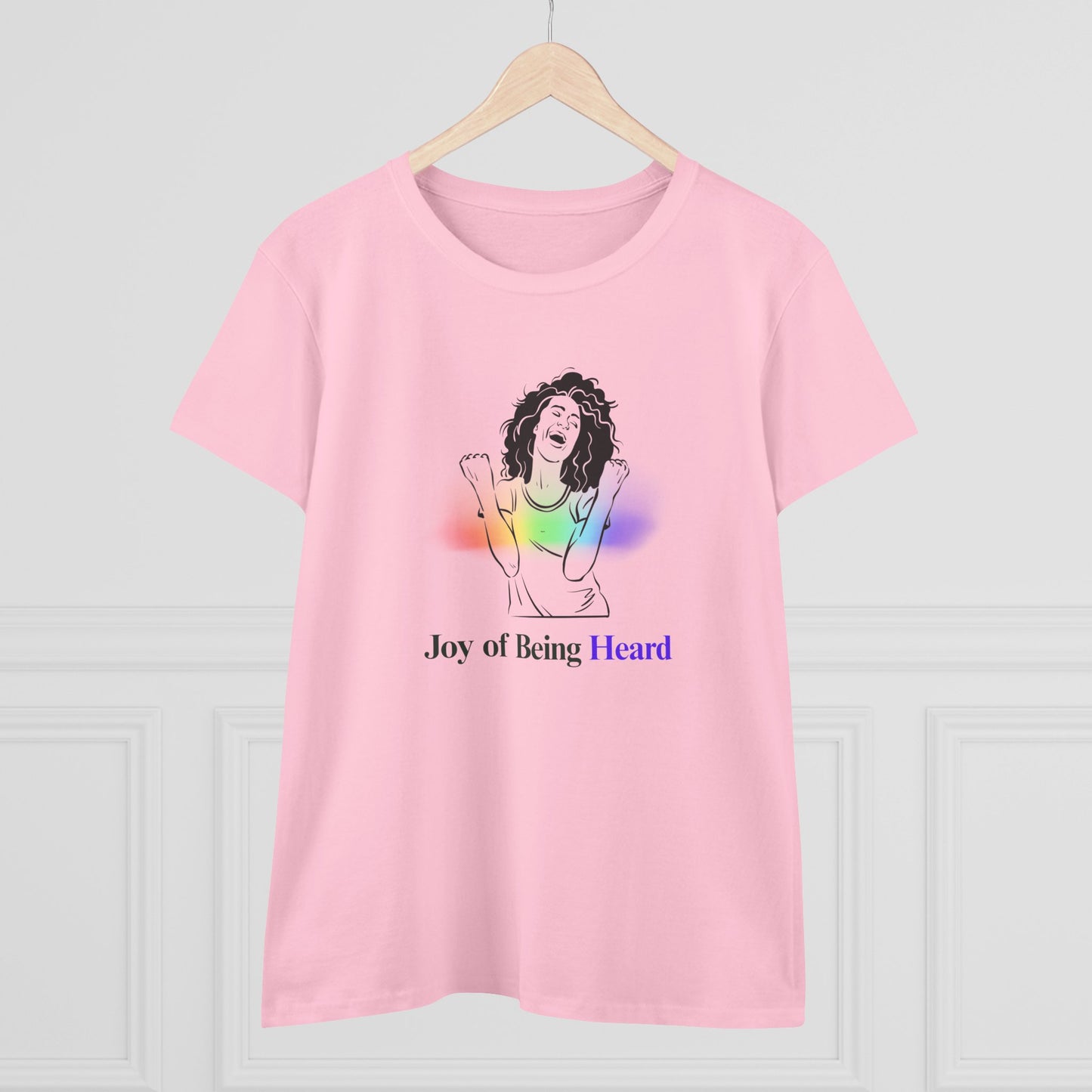 Joy of Being Heard Self Expression Women's T-Shirt