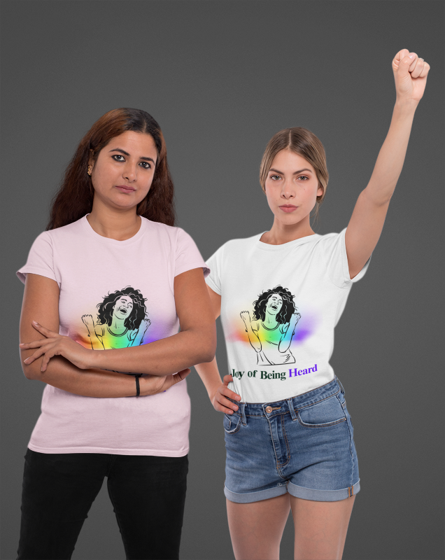 Joy of Being Heard Self Expression Women's T-Shirt
