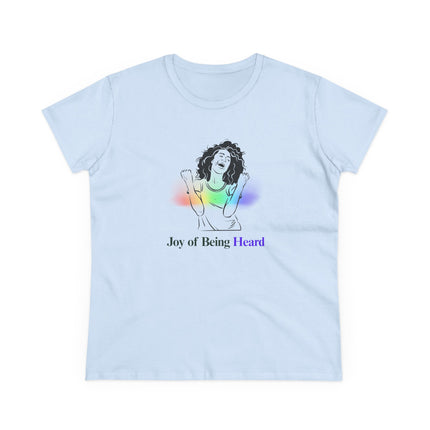 Joy of Being Heard Self Expression Women's T-Shirt