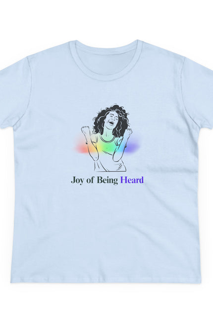 Joy of Being Heard Self Expression Women's T-Shirt