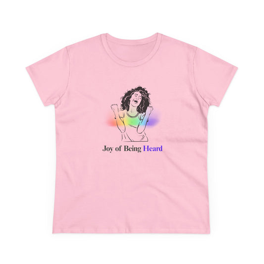 Joy of Being Heard Self Expression Women's T-Shirt
