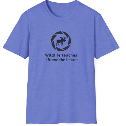 Wildlife Teaches, I Frame the Lesson Photographer Gift Unisex T-Shirt