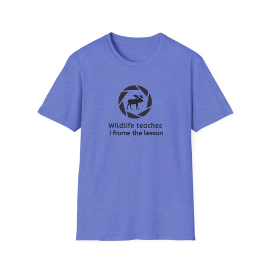 Wildlife Teaches, I Frame the Lesson Unisex T-Shirt