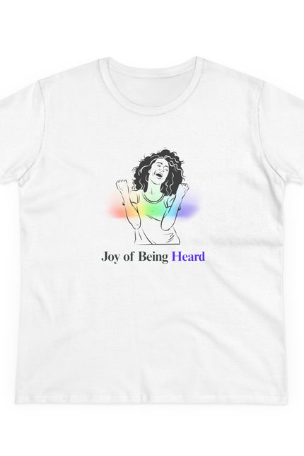 Joy of Being Heard Self Expression Women's T-Shirt