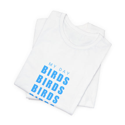 A folded white short-sleeve T-shirt with a blue graphic print reading 'MY DAY BIRDS BIRDS BIRDS' on a clean white background.