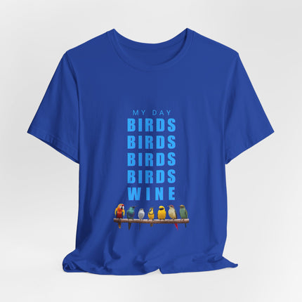 A royal blue short-sleeve t-shirt with a graphic print on the front. The graphic features the text 'MY DAY BIRDS BIRDS BIRDS BIRDS WINE' in light blue, with a row of colorful birds perched on a branch at the bottom.