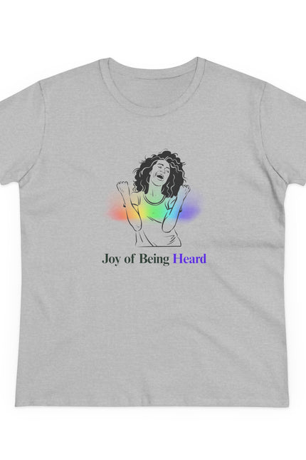 Joy of Being Heard Self Expression Women's T-Shirt
