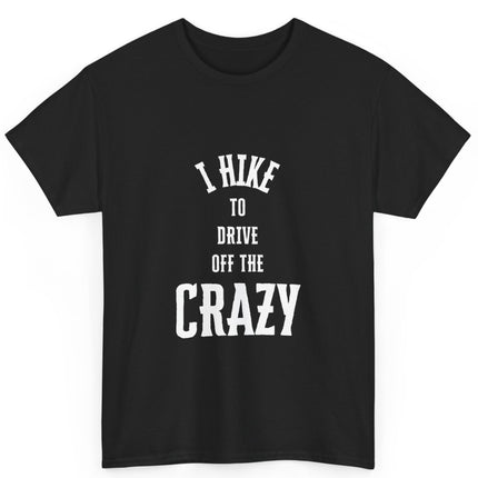 Black t-shirt with white text 'I hike to drive off the crazy' on a white background