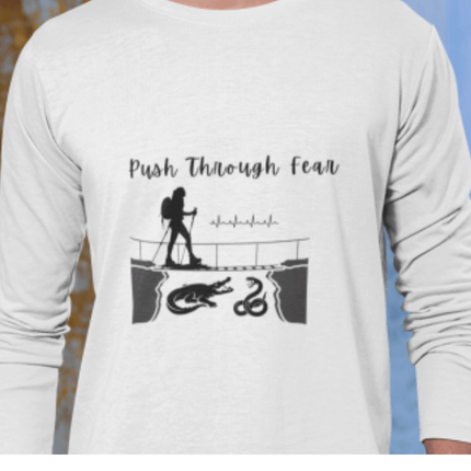 Push Through Fear Hiking T-Shirt Nature Adventure Unisex Long Sleeve with Hiker, Alligator, and Snake