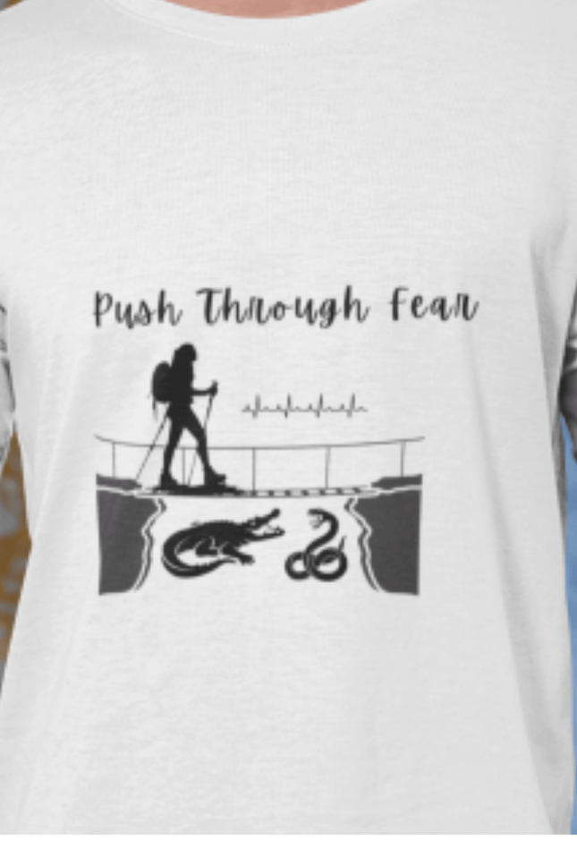 Push Through Fear Hiking T-Shirt Nature Adventure Unisex Long Sleeve with Hiker, Alligator, and Snake